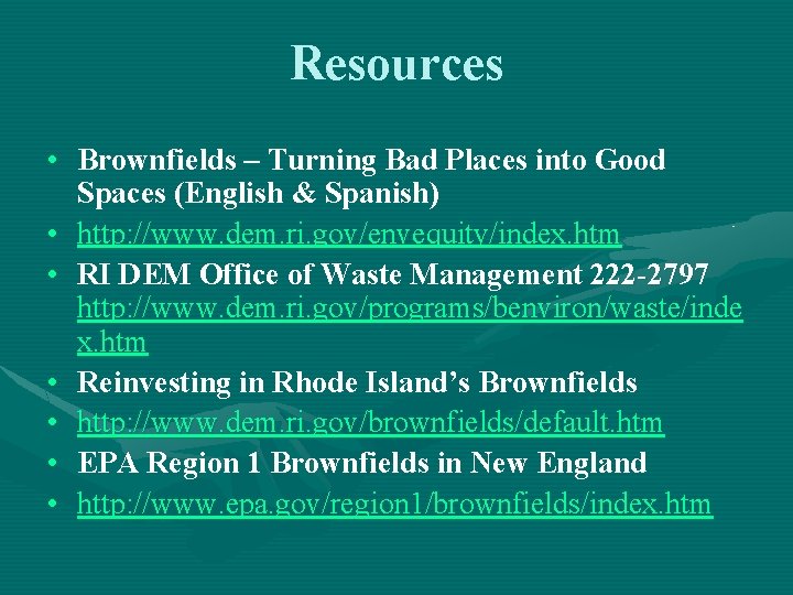 Resources • Brownfields – Turning Bad Places into Good Spaces (English & Spanish) •