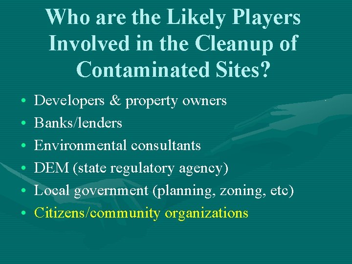 Who are the Likely Players Involved in the Cleanup of Contaminated Sites? • •