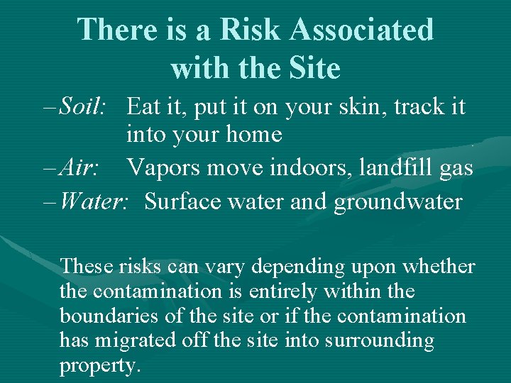 There is a Risk Associated with the Site – Soil: Eat it, put it