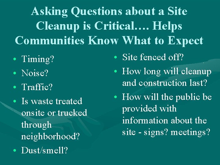Asking Questions about a Site Cleanup is Critical…. Helps Communities Know What to Expect