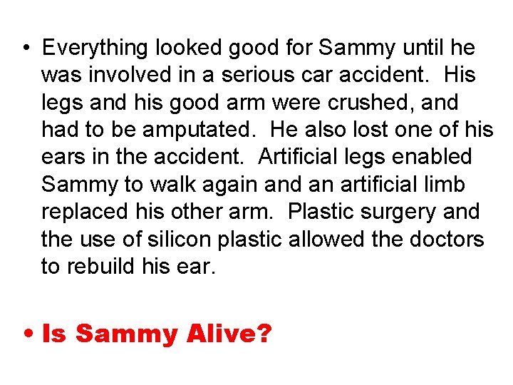  • Everything looked good for Sammy until he was involved in a serious