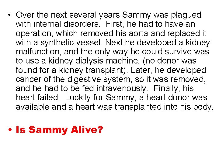  • Over the next several years Sammy was plagued with internal disorders. First,