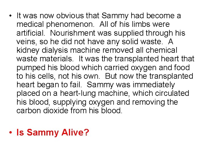  • It was now obvious that Sammy had become a medical phenomenon. All