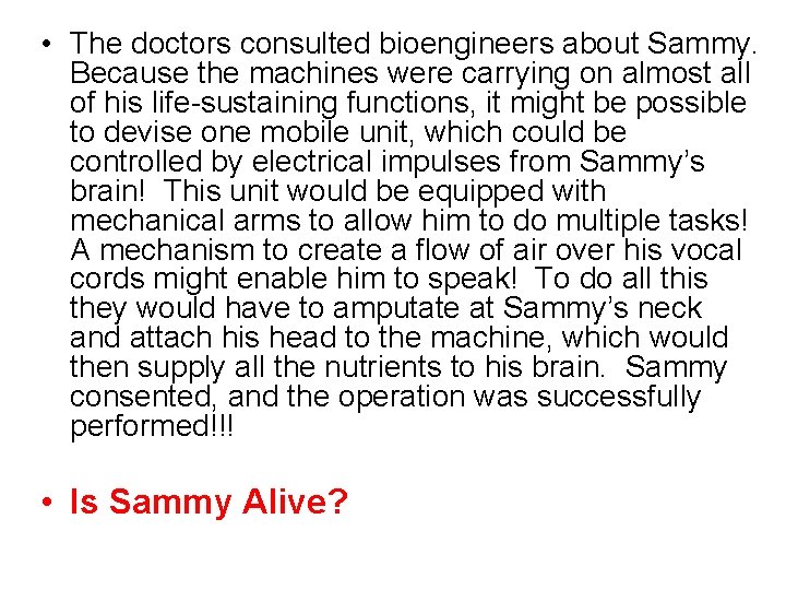  • The doctors consulted bioengineers about Sammy. Because the machines were carrying on