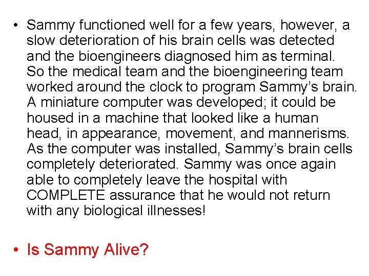  • Sammy functioned well for a few years, however, a slow deterioration of