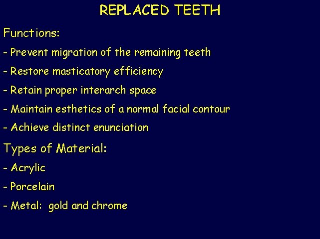 REPLACED TEETH Functions: - Prevent migration of the remaining teeth - Restore masticatory efficiency