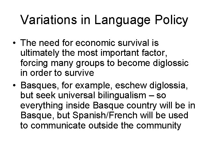 Variations in Language Policy • The need for economic survival is ultimately the most