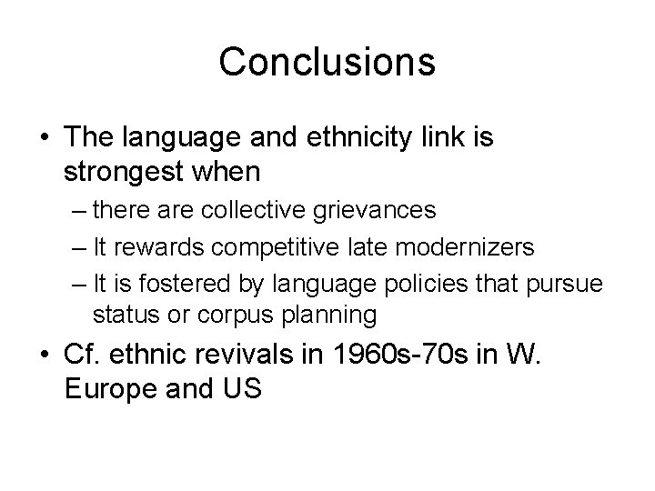 Conclusions • The language and ethnicity link is strongest when – there are collective