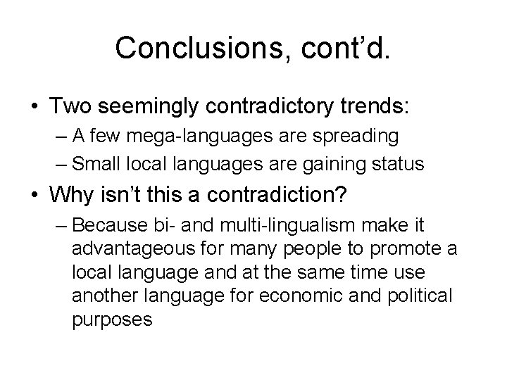 Conclusions, cont’d. • Two seemingly contradictory trends: – A few mega-languages are spreading –