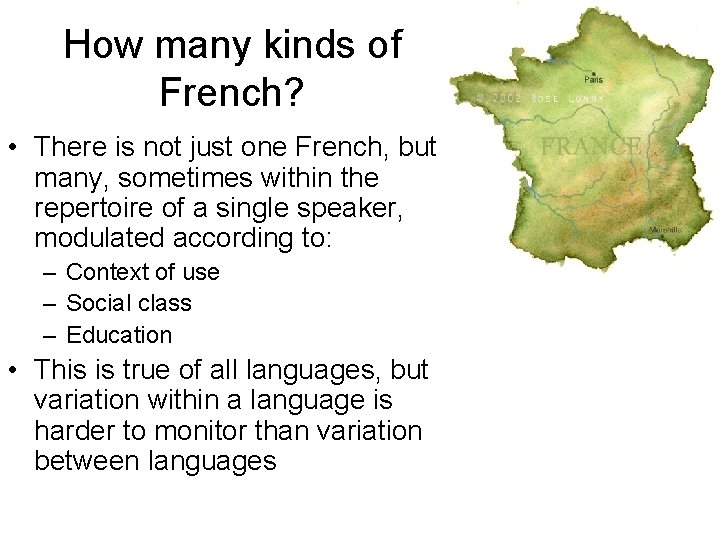 How many kinds of French? • There is not just one French, but many,