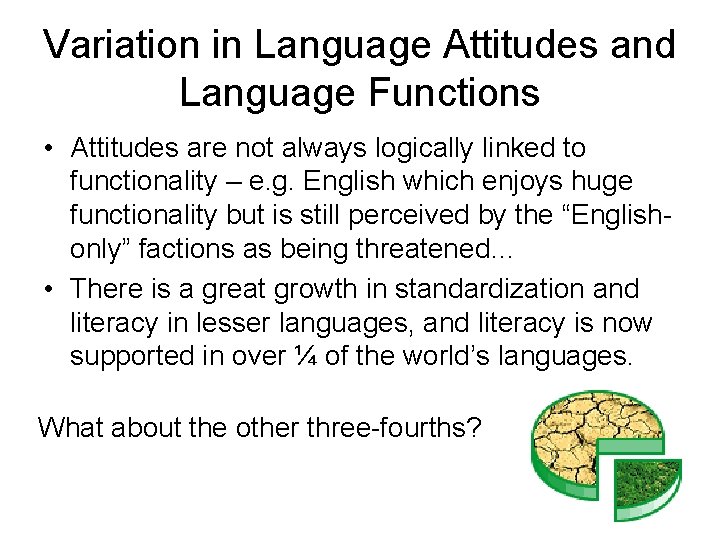 Variation in Language Attitudes and Language Functions • Attitudes are not always logically linked