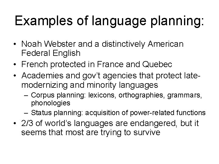 Examples of language planning: • Noah Webster and a distinctively American Federal English •