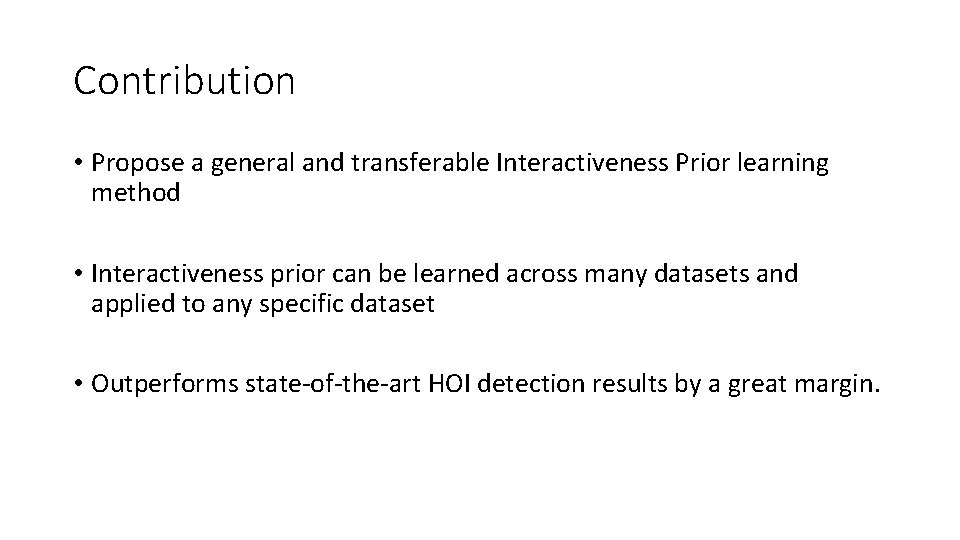 Contribution • Propose a general and transferable Interactiveness Prior learning method • Interactiveness prior