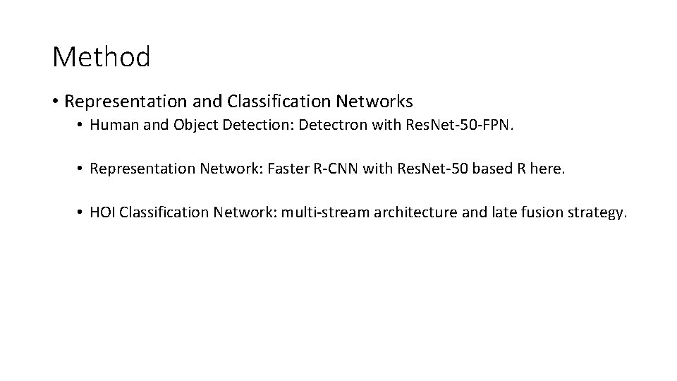 Method • Representation and Classification Networks • Human and Object Detection: Detectron with Res.