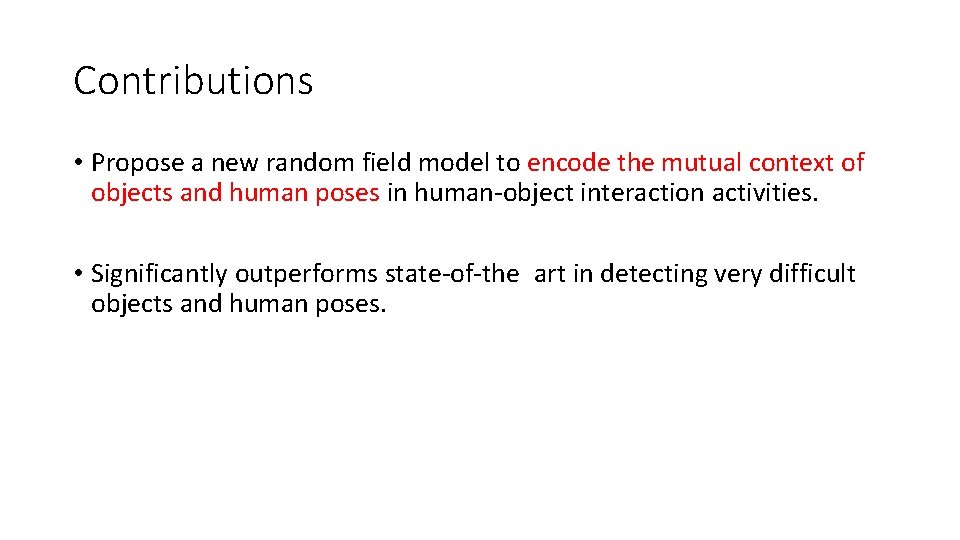 Contributions • Propose a new random field model to encode the mutual context of