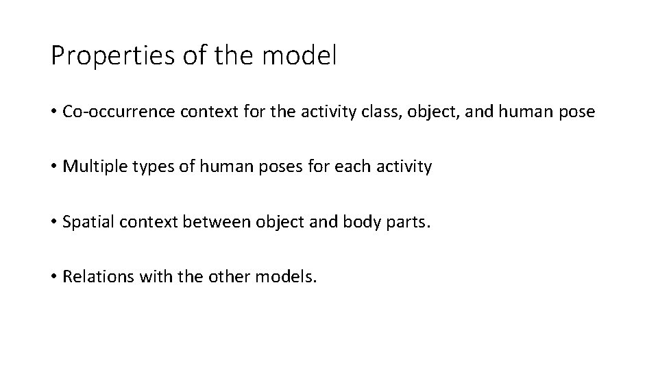 Properties of the model • Co-occurrence context for the activity class, object, and human