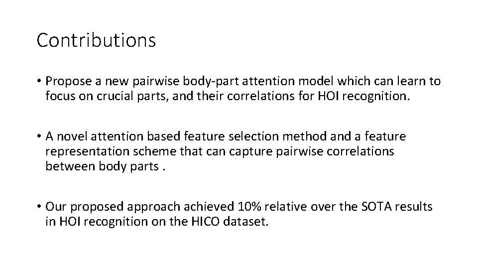 Contributions • Propose a new pairwise body-part attention model which can learn to focus