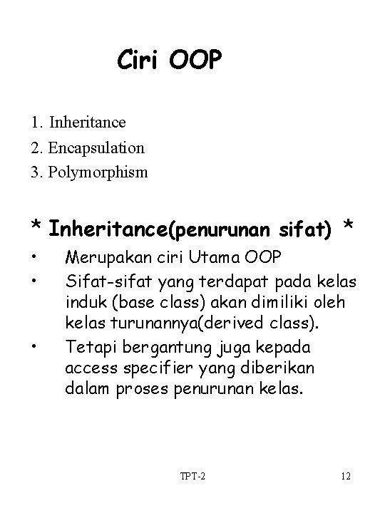 Ciri OOP 1. Inheritance 2. Encapsulation 3. Polymorphism * Inheritance(penurunan sifat) * • •