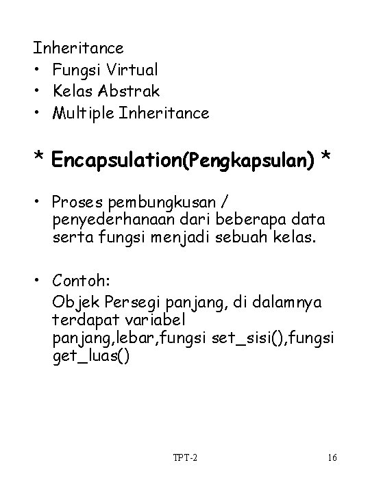 Inheritance • Fungsi Virtual • Kelas Abstrak • Multiple Inheritance * Encapsulation(Pengkapsulan) * •