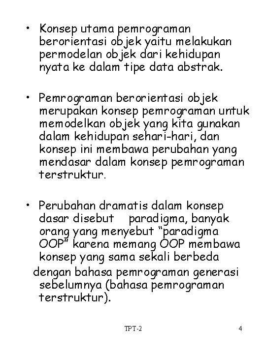  • Konsep utama pemrograman berorientasi objek yaitu melakukan permodelan objek dari kehidupan nyata