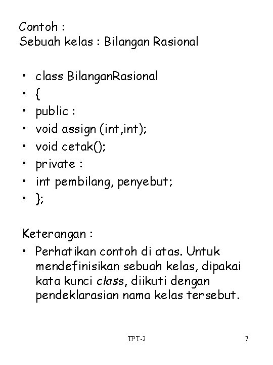 Contoh : Sebuah kelas : Bilangan Rasional • • class Bilangan. Rasional { public