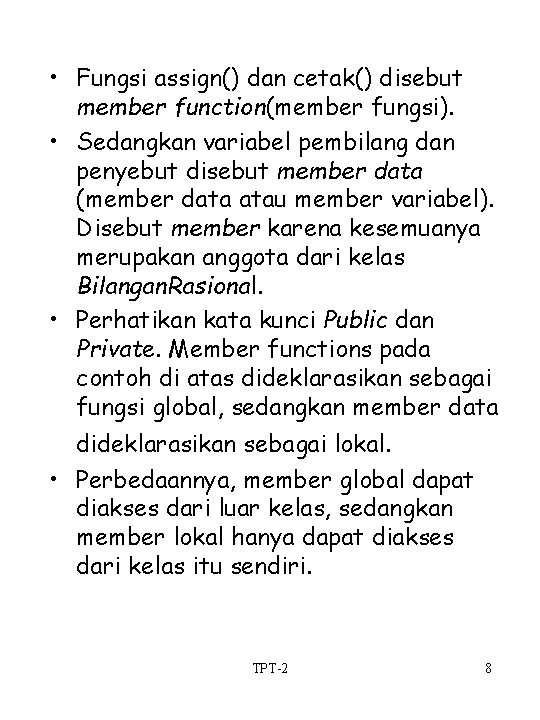  • Fungsi assign() dan cetak() disebut member function(member fungsi). • Sedangkan variabel pembilang