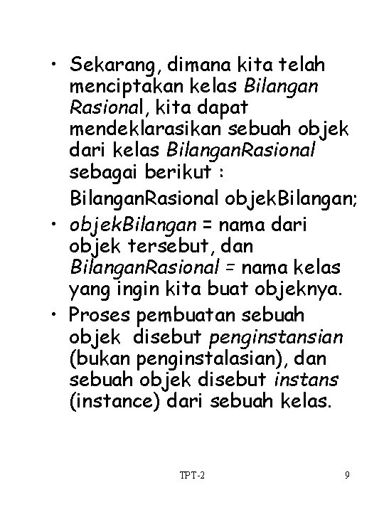  • Sekarang, dimana kita telah menciptakan kelas Bilangan Rasional, kita dapat mendeklarasikan sebuah