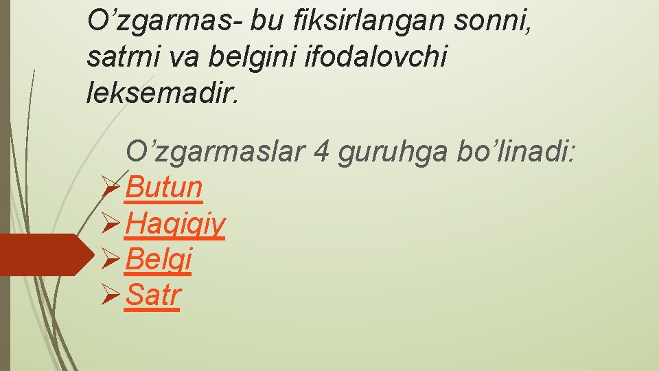 O’zgarmas- bu fiksirlangan sonni, satrni va belgini ifodalovchi leksemadir. O’zgarmaslar 4 guruhga bo’linadi: ØButun