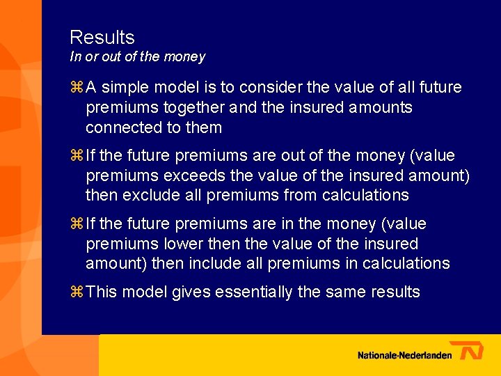 Results In or out of the money z A simple model is to consider