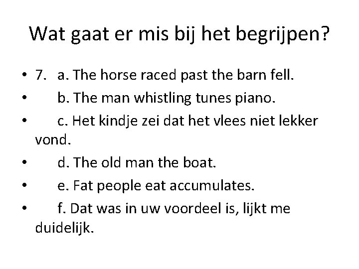 Wat gaat er mis bij het begrijpen? • 7. a. The horse raced past