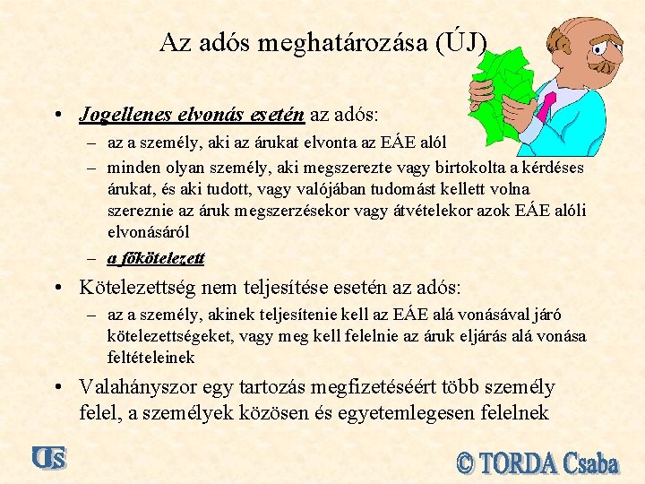 Az adós meghatározása (ÚJ) • Jogellenes elvonás esetén az adós: – az a személy,