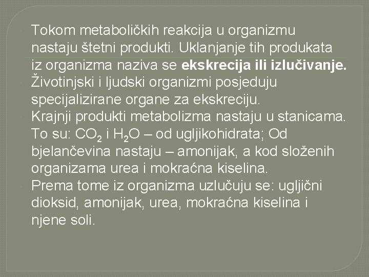  Tokom metaboličkih reakcija u organizmu nastaju štetni produkti. Uklanjanje tih produkata iz organizma