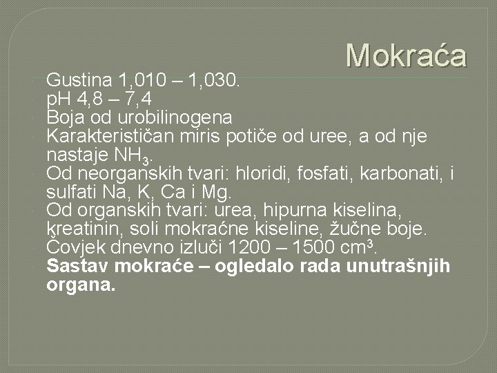  Mokraća Gustina 1, 010 – 1, 030. p. H 4, 8 – 7,