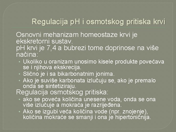 Regulacija p. H i osmotskog pritiska krvi Osnovni mehanizam homeostaze krvi je ekskretorni sustav.