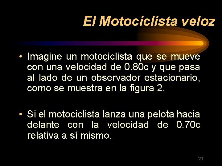 El Motociclista veloz • Imagine un motociclista que se mueve con una velocidad de