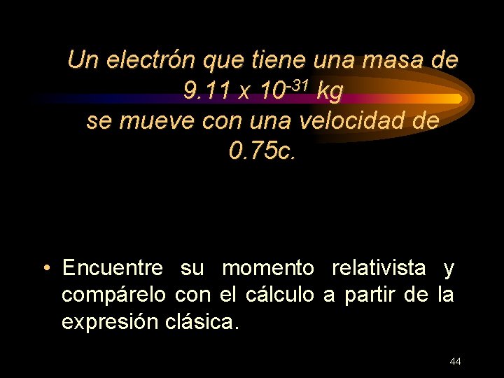 Un electrón que tiene una masa de 9. 11 x 10 -31 kg se