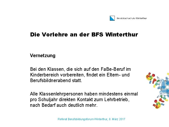 Die Vorlehre an der BFS Winterthur Vernetzung Bei den Klassen, die sich auf den