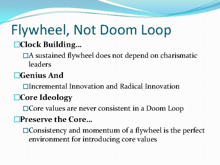 Flywheel, Not Doom Loop �Clock Building… �A sustained flywheel does not depend on charismatic