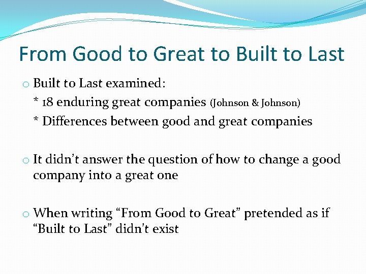 From Good to Great to Built to Last examined: * 18 enduring great companies