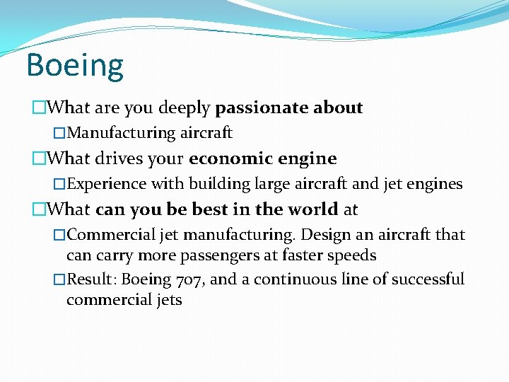 Boeing �What are you deeply passionate about �Manufacturing aircraft �What drives your economic engine
