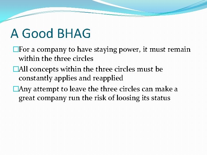 A Good BHAG �For a company to have staying power, it must remain within