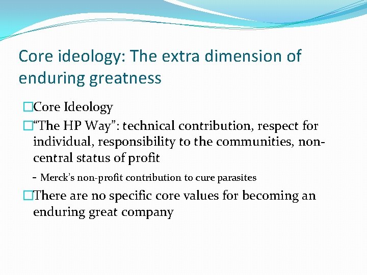 Core ideology: The extra dimension of enduring greatness �Core Ideology �“The HP Way”: technical