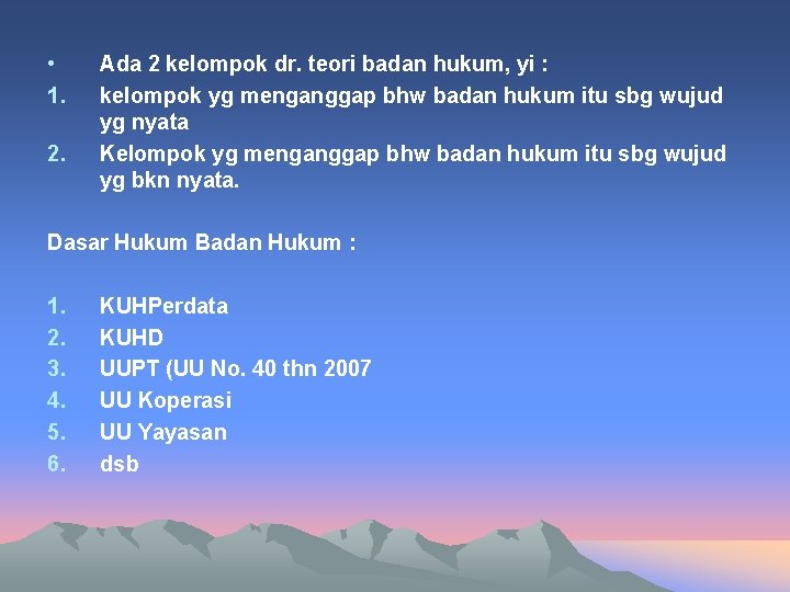  • 1. 2. Ada 2 kelompok dr. teori badan hukum, yi : kelompok