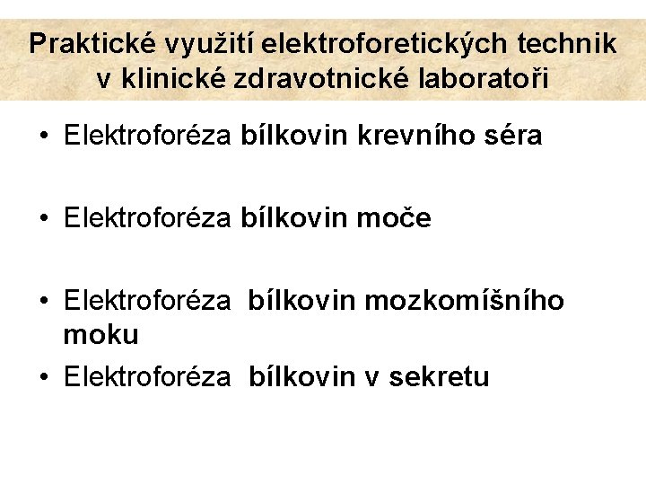 Praktické využití elektroforetických technik v klinické zdravotnické laboratoři • Elektroforéza bílkovin krevního séra •