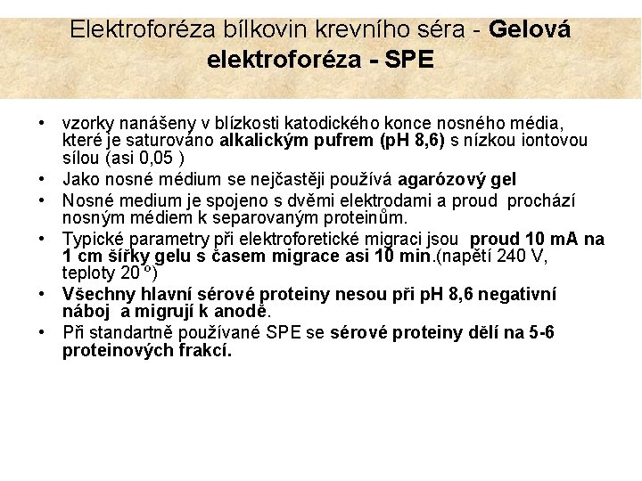 Elektroforéza bílkovin krevního séra - Gelová elektroforéza - SPE • vzorky nanášeny v blízkosti