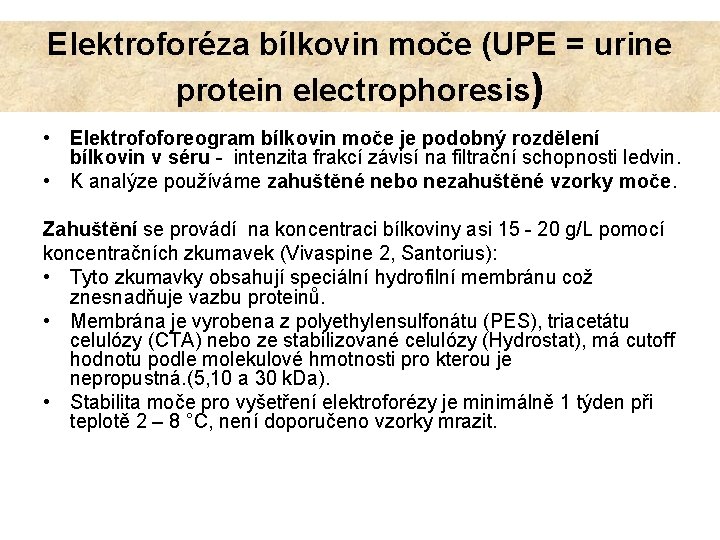 Elektroforéza bílkovin moče (UPE = urine protein electrophoresis) • Elektrofoforeogram bílkovin moče je podobný