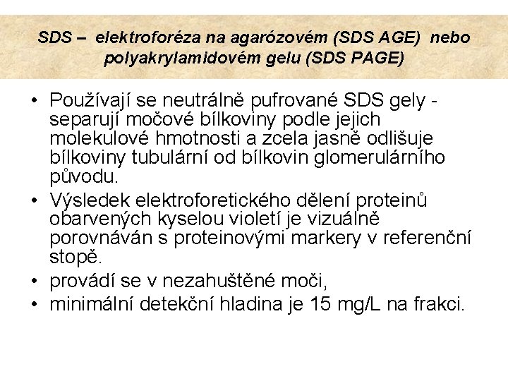 SDS – elektroforéza na agarózovém (SDS AGE) nebo polyakrylamidovém gelu (SDS PAGE) • Používají