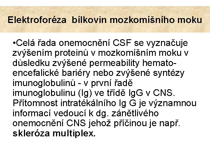 Elektroforéza bílkovin mozkomíšního moku • Celá řada onemocnění CSF se vyznačuje zvýšením proteinů v