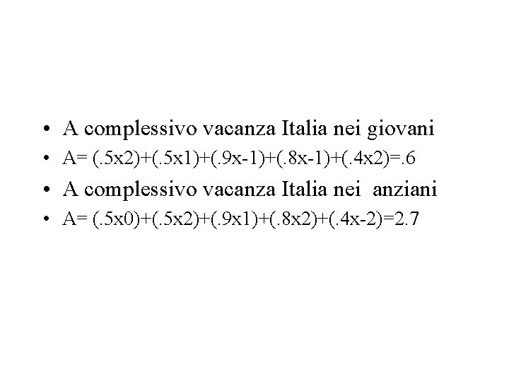  • A complessivo vacanza Italia nei giovani • A= (. 5 x 2)+(.