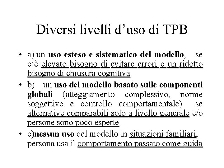 Diversi livelli d’uso di TPB • a) un uso esteso e sistematico del modello,